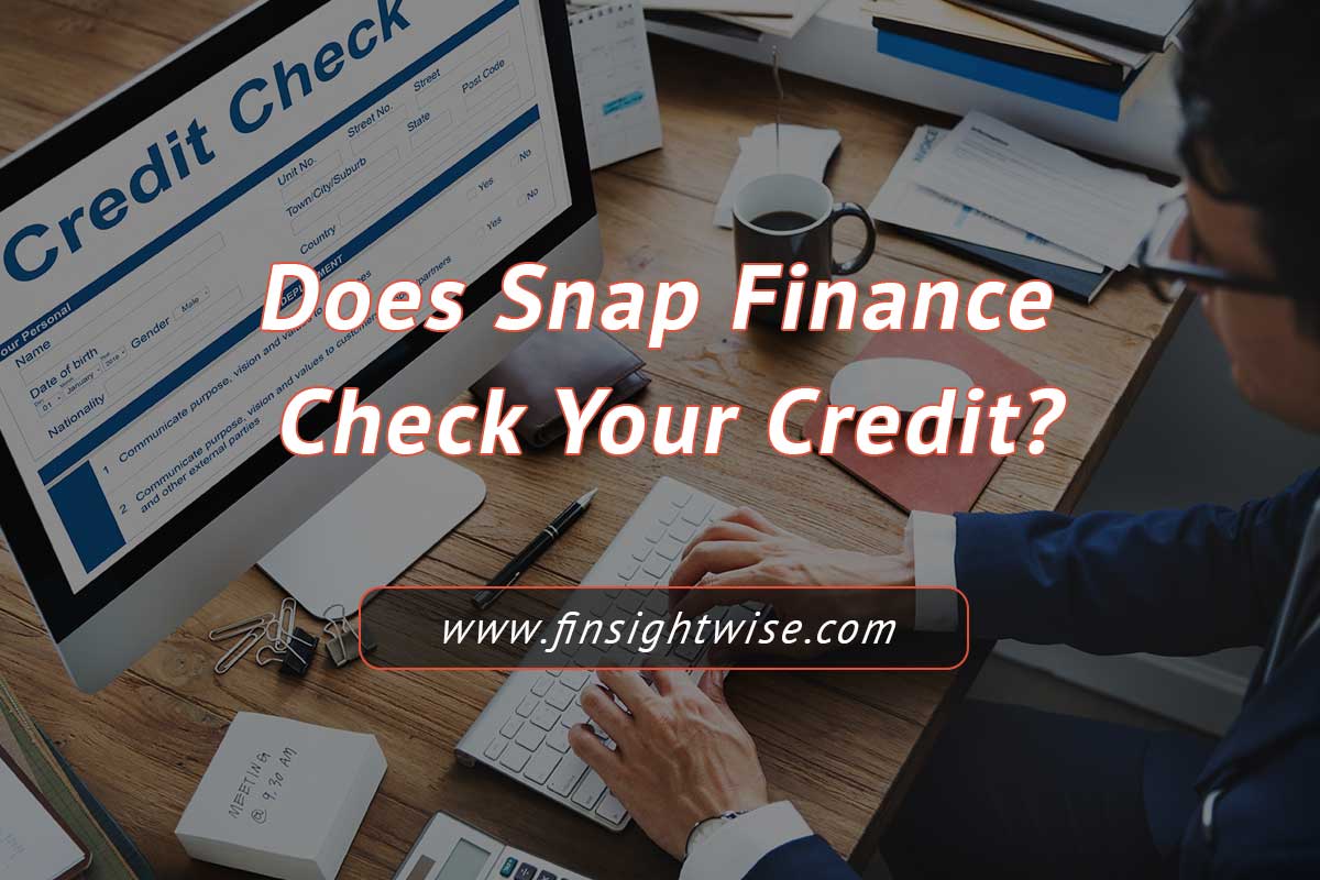 You are currently viewing Does Snap Finance Check Your Credit? Uncover the Truth