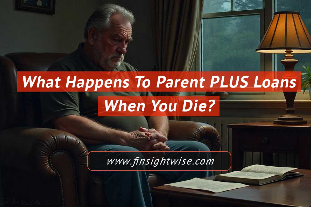 You are currently viewing What Happens to Parent PLUS Loans When You Die?